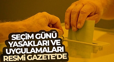 Seçim yasakları açıklandı