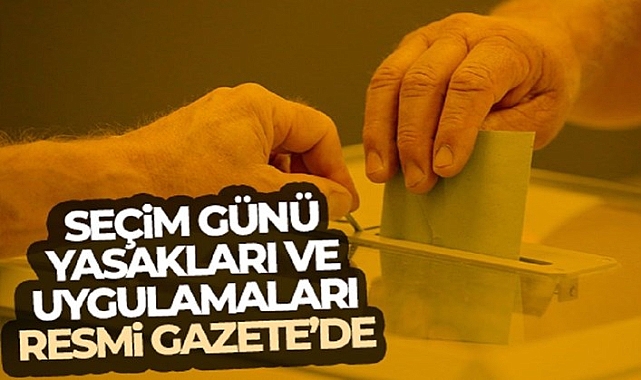 Seçim yasakları açıklandı