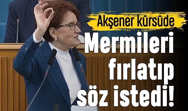 Akşener mermileri kürsüden attı ve seçimde söz istedi