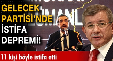 Gelecek Partisinden 11 istifa