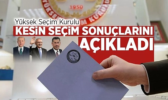 YSK kesin seçim sonuçlarını açıkladı