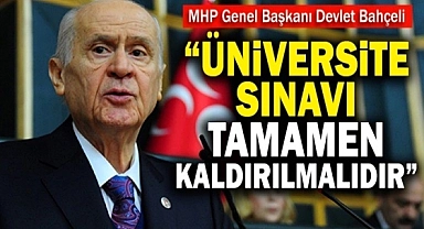 Bahçeli: Üniversite sınavları kaldırılmalı