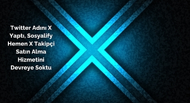Twitter Adını X Yaptı, Sosyalify Hemen X Takipçi Satın Alma Hizmetini Devreye Soktu