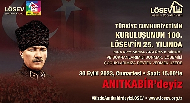 Cumhuriyetin 100. Yılında, Lösev Ata’nın Huzurunda