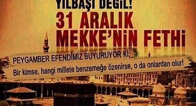 "31 Aralık Müslümanlar İçin Sadece Yıl Başımı..."