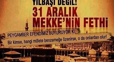 "31 Aralık Müslümanlar İçin Sadece Yıl Başımı..."