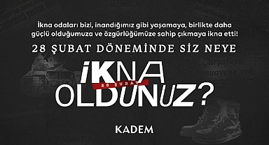 KADEM, 28 Şubat Kampanyası İle Bu Kez “İkna Odalarını” Hatırlatıyor