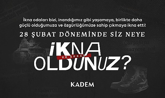 KADEM, 28 Şubat Kampanyası İle Bu Kez “İkna Odalarını” Hatırlatıyor