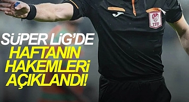 Trendyol Süper Lig'de 28. haftanın hakemleri açıklandı