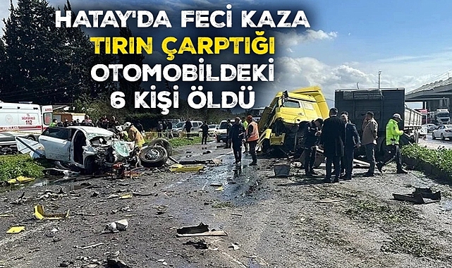 Hatay'da katliam  gibi kaza 6 ölü