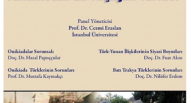 “Türk-Yunan İlişkilerinde Yunanistan’da Yaşayan Türkler” Paneli