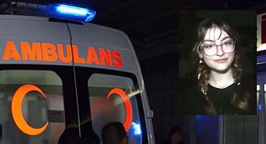 Bıçaklanan 15 yaşındaki kız çocuğu hayatını kaybetti
