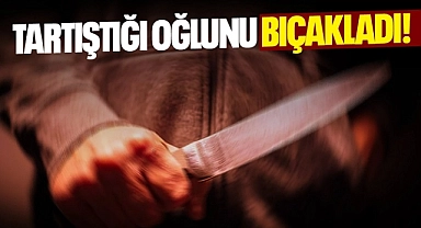 Manisa'da tartıştığı oğlunu bıçakla yaralayan baba gözaltına alındı
