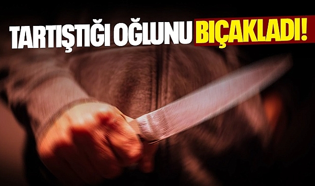 Manisa'da tartıştığı oğlunu bıçakla yaralayan baba gözaltına alındı