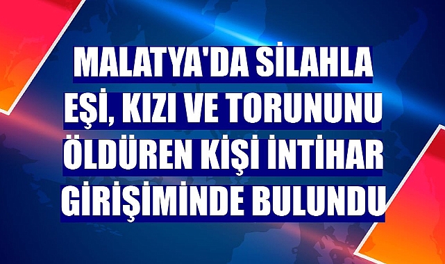 Malatya'da vahşet