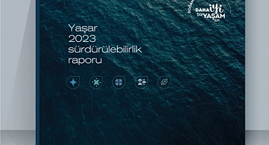 Yaşar 2023 Sürdürülebilirlik Raporu’nu yayımlandı.