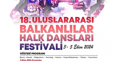 Uluslararası Balkanlılar Halk Dansları Festivali başlıyor