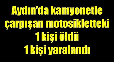 Aydın'da Motosiklet Kazası: 1 Ölü, 1 Yaralı