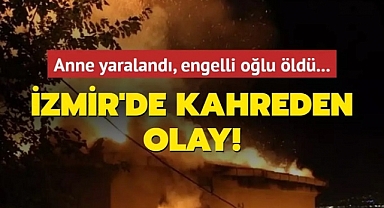 Engelli Kişi Hayatını Kaybetti, Anne Yaralı