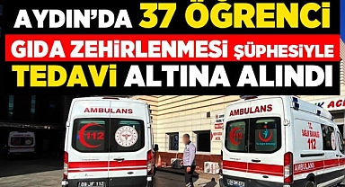 Aydın'da 37 Öğrenci Zehirlendi!