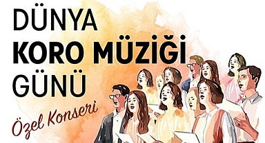 Dünya Koro Müziği Günü’ne özel 18 korodan konser