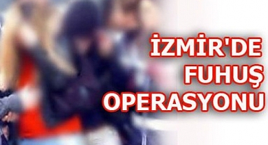 İzmir'de fuhuş operasyonu