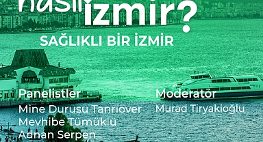 “Nasıl Bir İzmir” panel serisi sürüyor