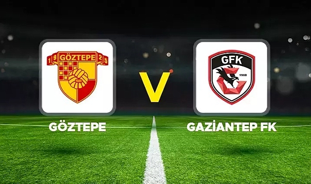 Göztepe,Gaziantep FK'yi konuk edecek