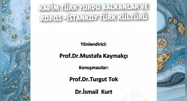 “Kadim Türk Yurdu Balkanlar ve Rodos-İstanköy Türk Kültürü” Paneli