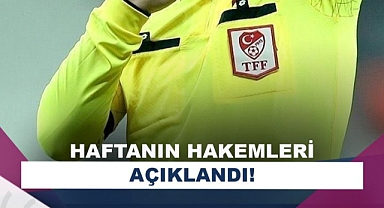 Süper Lig'de 31. hafta maçlarını yönetecek hakemler açıklandı