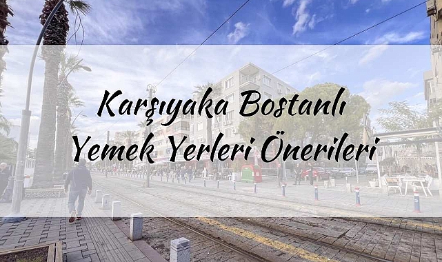 Karşıyaka Bostanlı Yemek Yerleri Önerileri