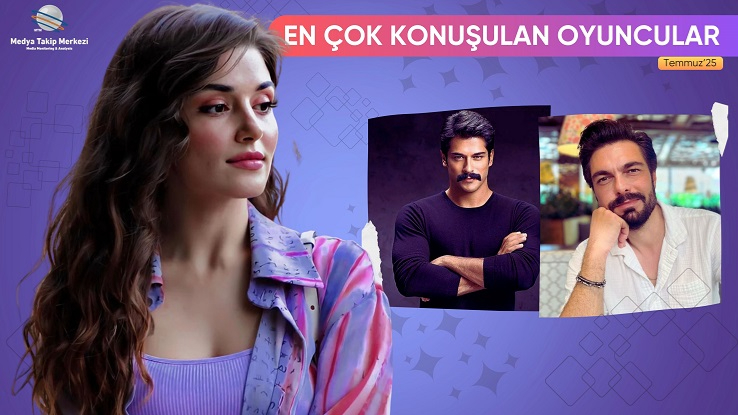 Temmuz 2025’te En Çok Konuşulan Oyuncular Belli Oldu