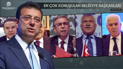 Temmuz 2025’te En Çok Konuşulan Belediye Başkanları Açıklandı