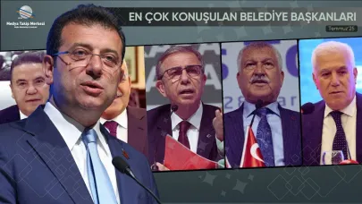 Temmuz 2025’te En Çok Konuşulan Belediye Başkanları Açıklandı