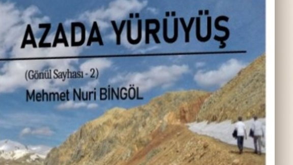 BİR OKUR KANAATI: AZADA YÜRÜYÜŞ (Gönül Sayhası - 2)