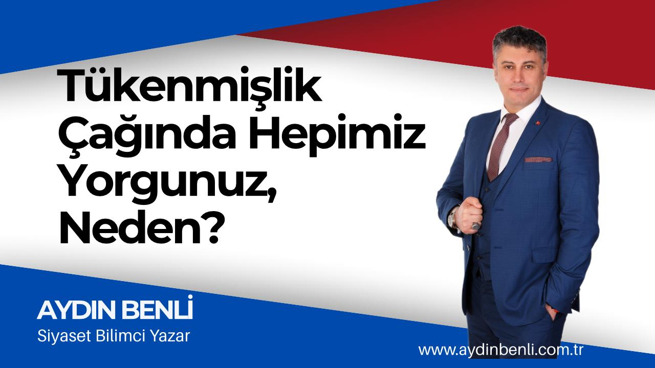 Tükenmişlik Çağında Hepimiz Yorgunuz, Neden?