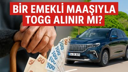 BİR EMEKLİ MAAŞIYLA TOGG ALINIR MI?
