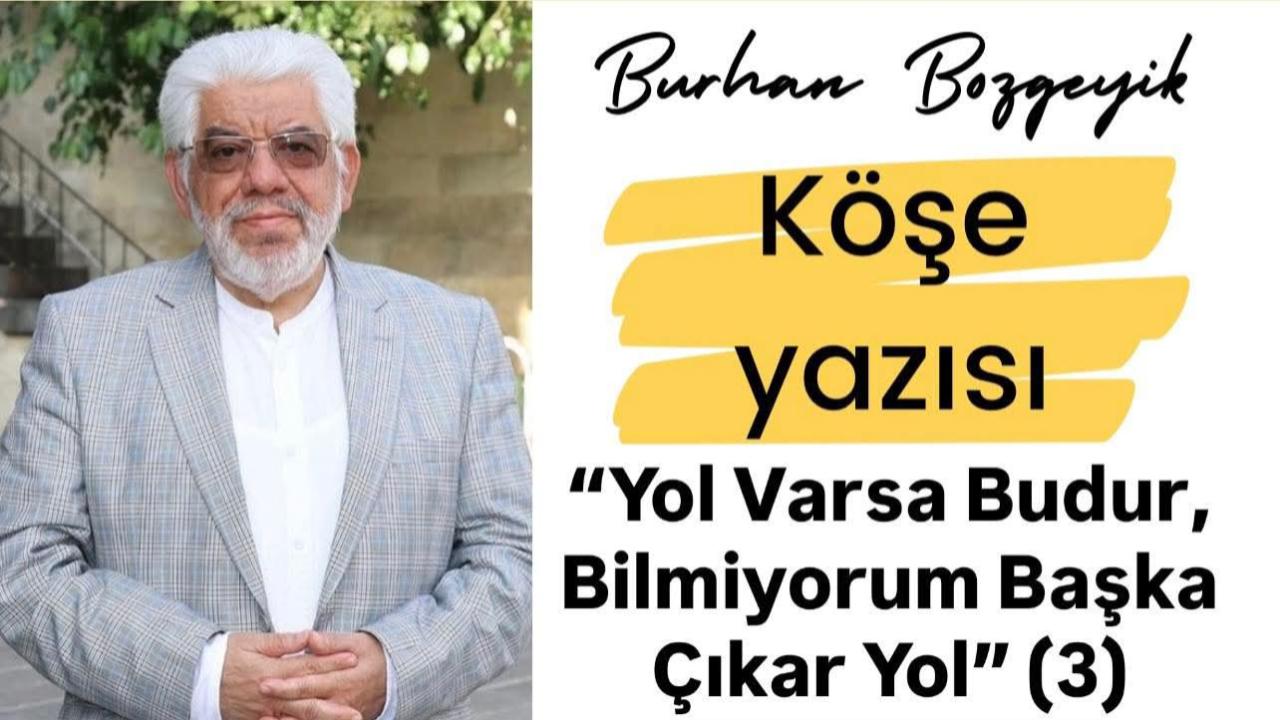 Yol Varsa Budur, Bilmiyorum Başka Çıkar Yol” (3)