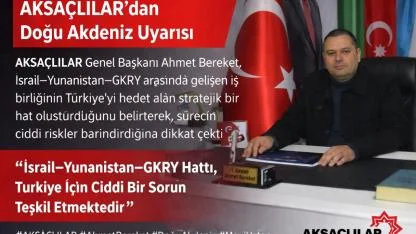 AKSAÇLILAR’dan Doğu Akdeniz Uyarısı
