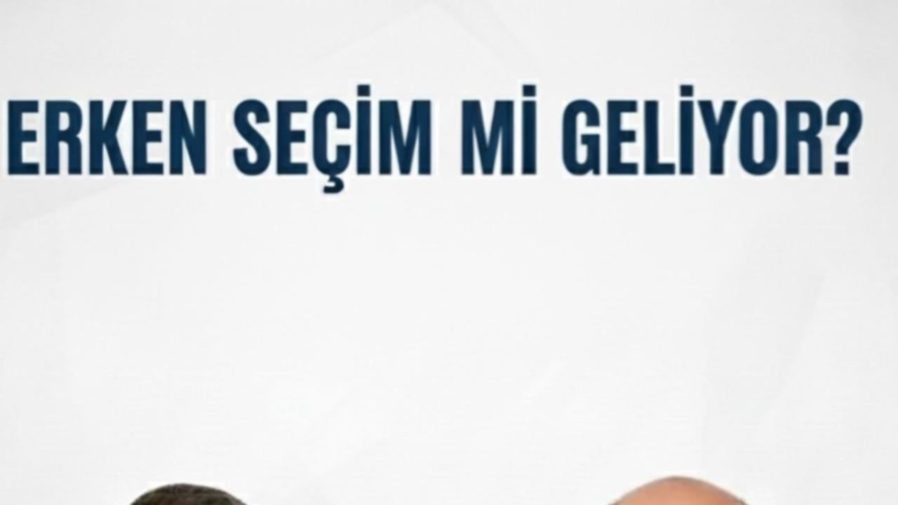 ERKEN SEÇİM Mİ GELİYOR?