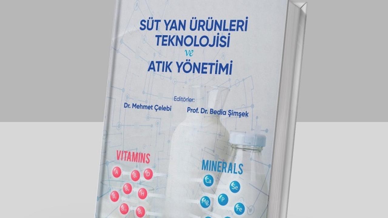 “Süt Yan Ürünleri Teknolojisi ve Atık Yönetimi” kitabı yayımlandı
