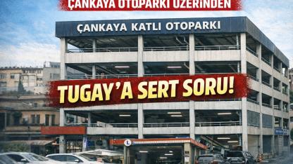Çankaya Otoparkı Üzerinden Tugay’a Sert Soru
