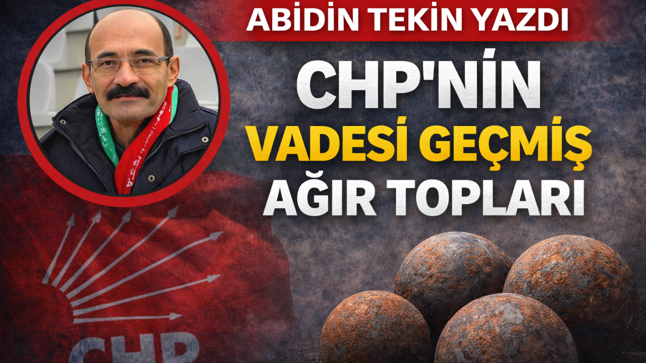 CHP'NİN VADESİ GEÇMİŞ AĞIR TOPLARI