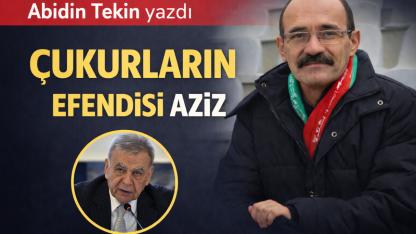 ÇUKURLARIN EFENDİSİ AZİZ!