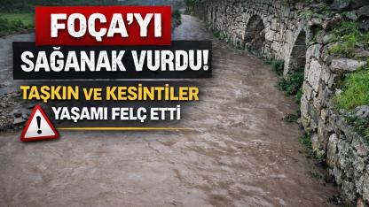 Foça’yı Sağanak Vurdu: Taşkın ve Kesintiler Yaşamı Felç Etti
