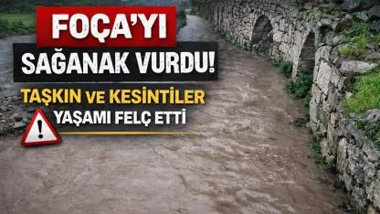 Foça’yı Sağanak Vurdu: Taşkın ve Kesintiler Yaşamı Felç Etti