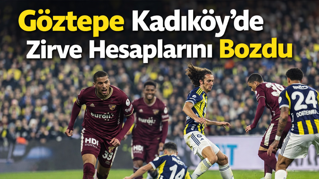 Göztepe Kadıköy’de Zirve Hesaplarını Bozdu