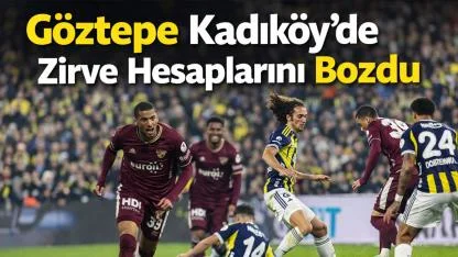 Göztepe Kadıköy’de Zirve Hesaplarını Bozdu