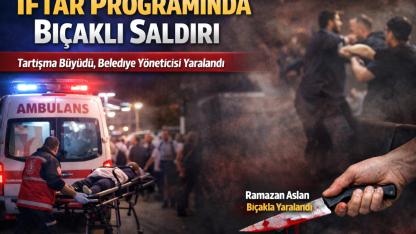 İftar Programında Bıçaklı Saldırı