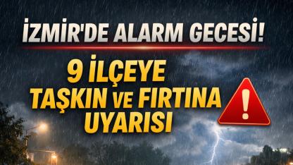 İzmir’de Alarm Gecesi: 9 İlçeye Taşkın ve Fırtına Uyarısı